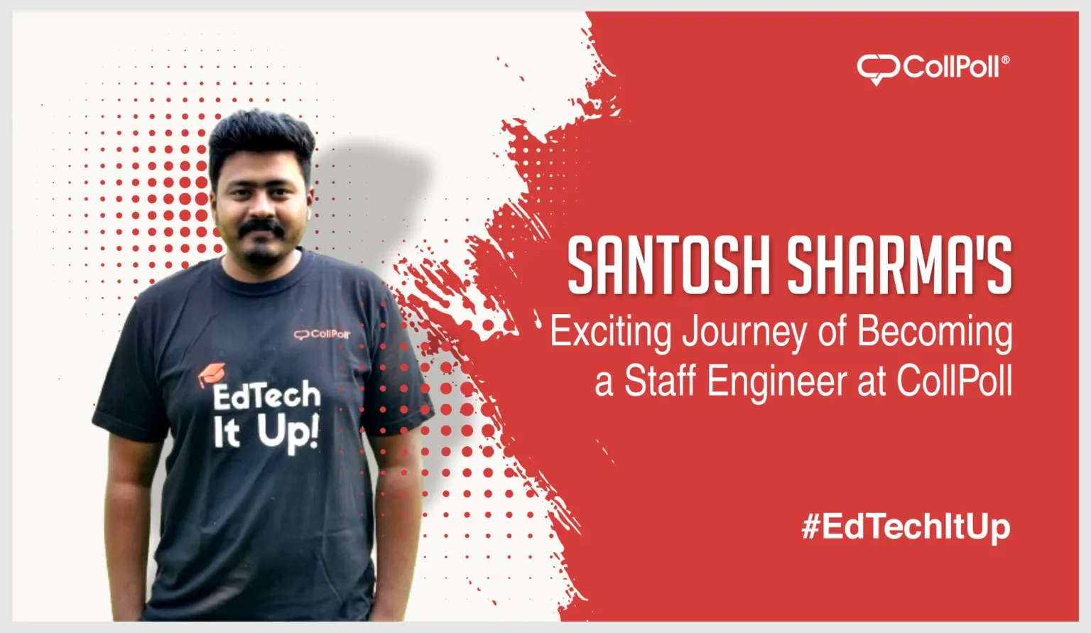 Santosh Sharma’s Exciting Journey of Becoming a Staff Engineer at CollPoll