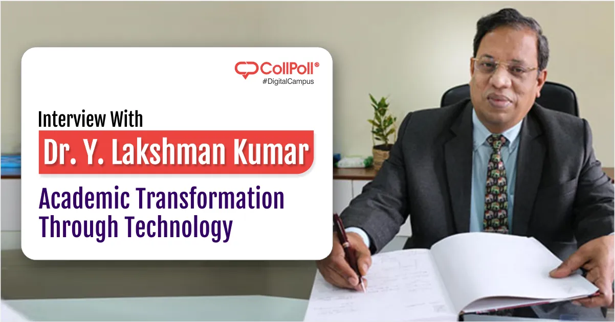 Interview With Dr. Y. Lakshman Kumar: Academic Transformation Through Technology