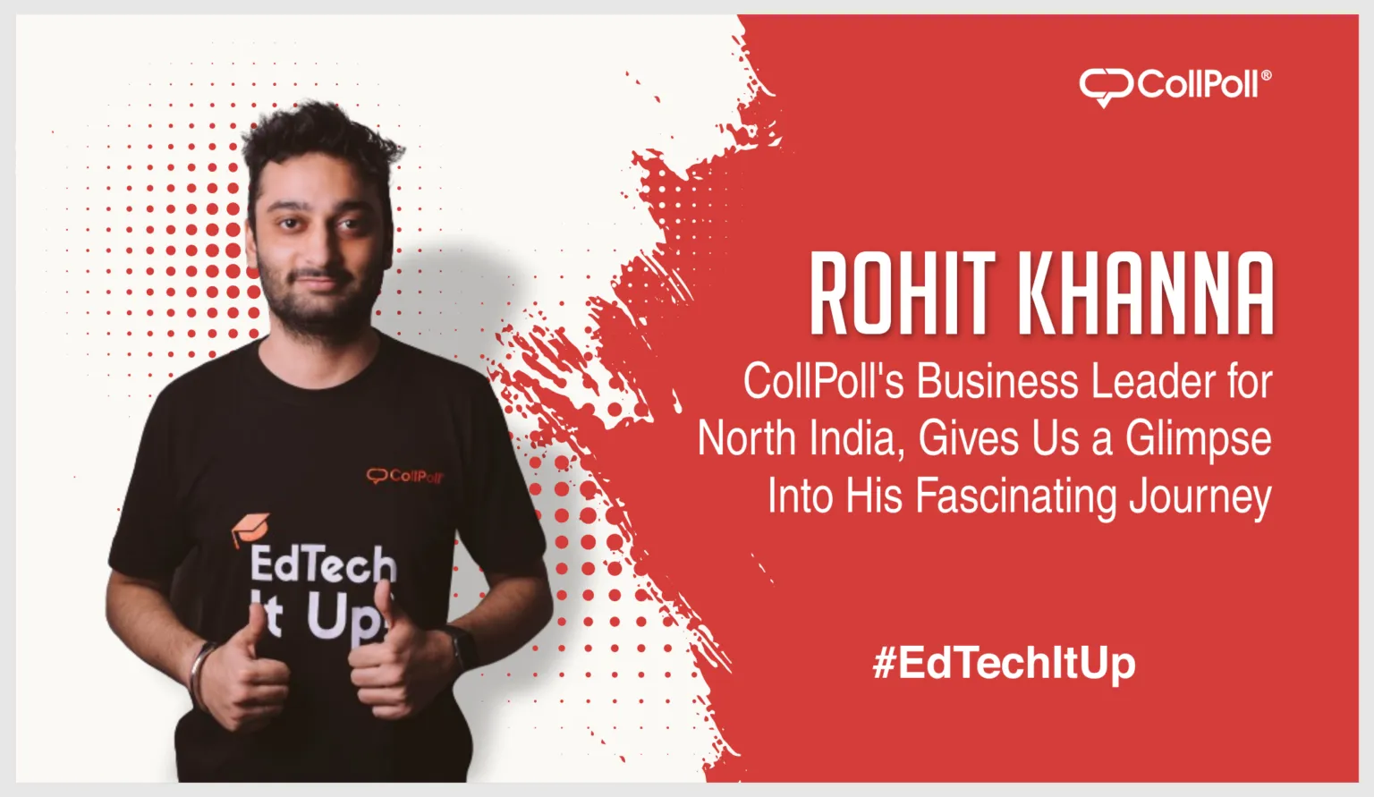 Rohit Khanna, CollPoll’s Business Leader for North India, Gives Us a Glimpse Into His Fascinating Journey
