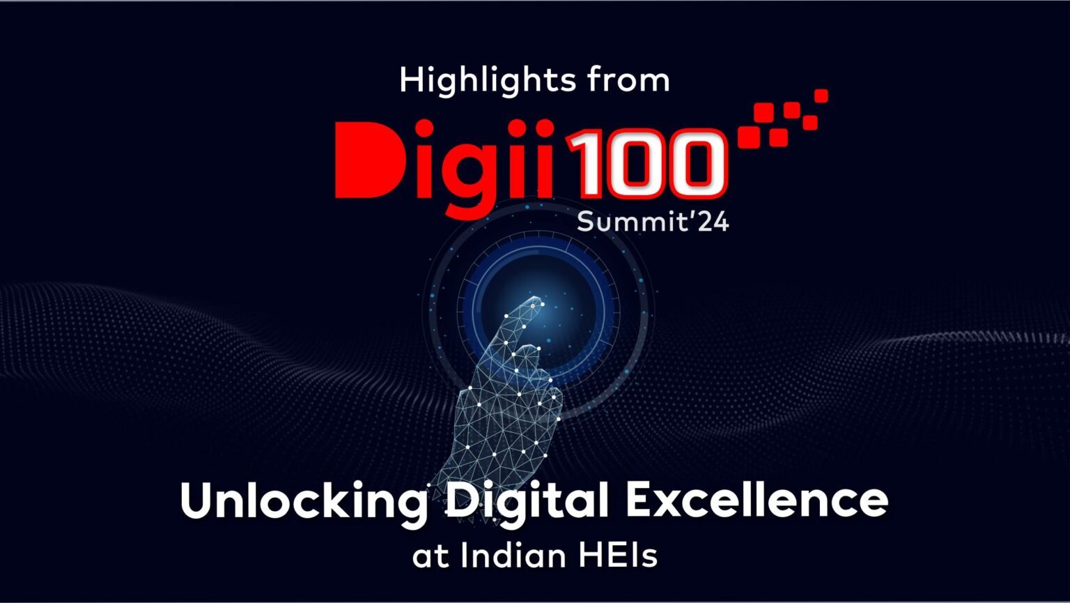 Highlights from Digii100 Summit 2024: Unlocking Digital Excellence at Indian HEIs