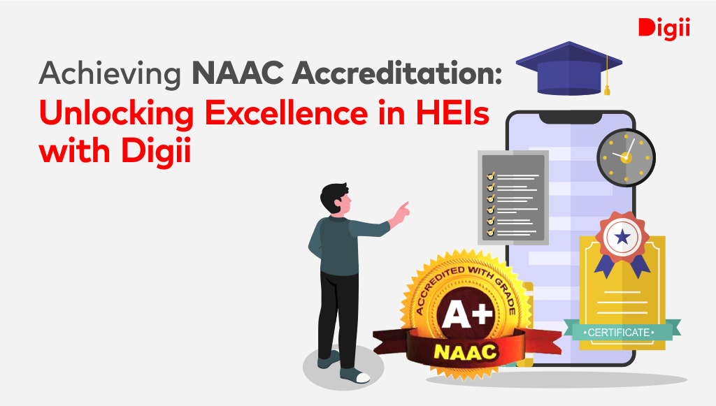 Achieving NAAC Accreditation: Unlocking Excellence in HEIs with Digii